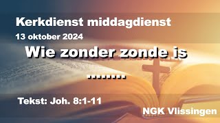 Zondag 13 oktober 2024 middagdienst NGK Vlissingen Joh 8111 [upl. by Lebasiairam935]