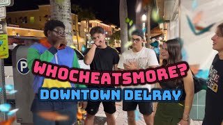 WHO CHEATS MORE🤔 Downtown Delray Beach [upl. by Wanonah131]