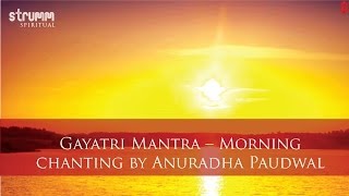 Gayatri Mantra Morning Chanting Anuradha Paudwal [upl. by Sedaiuqlem]