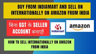 Buy From Indiamart and Sell Internationally on Amazon  How to sell Internationally on Amazon [upl. by Bodnar]