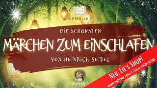 Die schönsten Hörbücher von Heinrich Seidel für Erwachsene Märchen Hörspiele zum Einschlafen [upl. by Sang670]