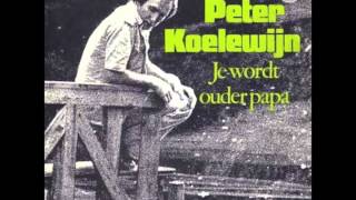 Peter Koelewijn  Je Wordt Ouder Papa [upl. by Wadell262]