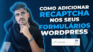 COMO ADICIONAR RECAPTCHA NOS SEUS FORMULÁRIOS WORDPRESS [upl. by Marco380]