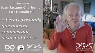 Interview JeanJacques Charbonier Être Humain 1 [upl. by Annoirb]