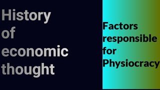 History of economic thought Factors responsible for Physiocracy [upl. by Aramit]