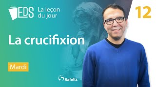 Mardi 1709  La crucifixion I LEDS Leçon 12  3 TRI 2024 avec Rickson Nobre [upl. by Soutor]