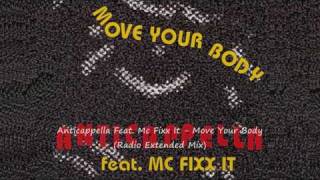 Anticappella Feat Mc Fixx It  Move Your Body Radio Extended Mix [upl. by Edelsten]