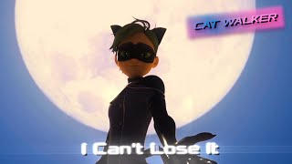 CatWalker Miraculous LadyBug  I Cant Lose It Kuro Neko [upl. by Lizzy]