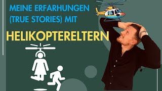 Meine Erfahrungen mit Helikoptereltern  True Stories Und warum ihr Verhalten schädlich ist [upl. by Padget337]