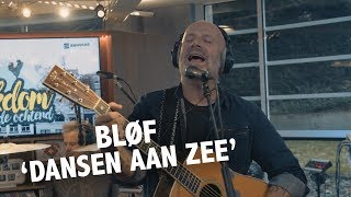 BLØF  Dansen Aan Zee live  Ekdom in de Ochtend [upl. by Llebiram]