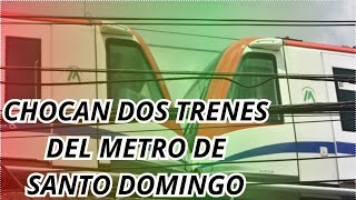 ACCIDENTE DE TRENES EN METRO DE SANTO DOMINGO [upl. by Otreblada]