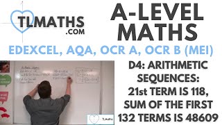 ALevel Maths D410 Arithmetic Sequences 21st term is 118 Sum of the first 132 terms is 48609 [upl. by Eciram785]