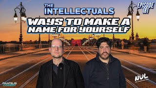 The Intellectuals  Episode 181  Ways To Make A Name For Yourself [upl. by Hsiri761]