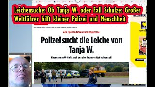 Leichensuche im Weiher Ob Tanja W od Fam Schulze etc Universalgenie Weltführer führt Polizei [upl. by Padgett]