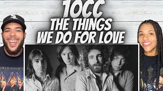 A MOOOD FIRST TIME HEARING 10cc  The Things We Do For Love REACTION [upl. by Yrtneg]