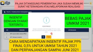 CARA MENDAPATKAN INSENTIF PAJAK PPh FINAL 05 UNTUK UMKM TAHUN 2021 amp PERPANJANGAN SAMPAI JUNI 2021 [upl. by Elirpa]