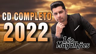 LÉO MAGALHÃES 2022  CD Completo  So Antigas 2022 [upl. by Nedap]