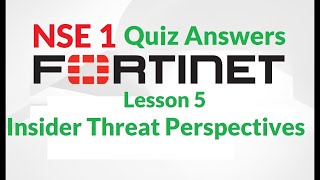 NSE 1  Lesson 5—Insider Threat Perspectives Quiz  FREE Fortinet certification [upl. by Liakim384]