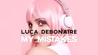 Luca Debonaire  My Mistakes Radio Edit [upl. by Arrec]