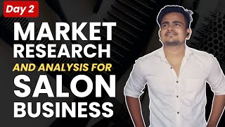 Day 2  Market Research And Analysis For Salon Business [upl. by Yroc]