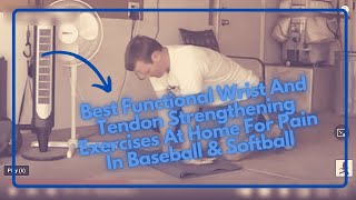 Best Functional Wrist And Tendon Strengthening Exercises At Home For Pain In Baseball amp Softball [upl. by Bronez]