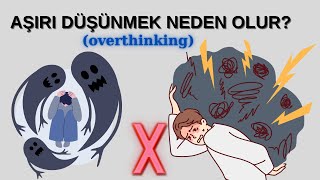 Aşırı Düşünmek Nedir ve Nasıl Engel Oluruz overthinking [upl. by Anibas]