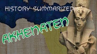 History Summarized Akhenaten [upl. by Archibold143]