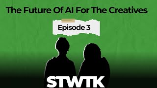 The Future Of AI For The Creatives  Episode 3  STWTK [upl. by Sternberg]