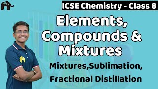 Elements Compounds amp Mixtures Class 8 ICSE Chemistry Selina Chapter 3  Distillation Sublimation [upl. by Aicilanna]