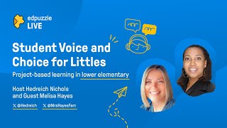 Edpuzzle LIVE Student Voice and Choice for Littles  Hedreich and Melissa Hayes [upl. by Clayton]