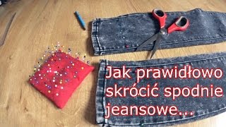 Skracanie spodni jeansowych  tutorial [upl. by Gnilhsa]