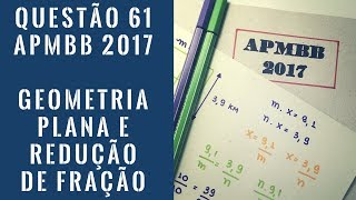 Questão 61 Barro Branco 2017 Matemática  APMBB  Geometria Plana e Redução de Fração  HumExatas [upl. by Lessur]