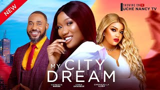 MY CITY DREAM New Movie Chinenye Nnebe Chris Okagbue Emmanuella Iloba 2024 Nollywood Movie [upl. by Baggett]