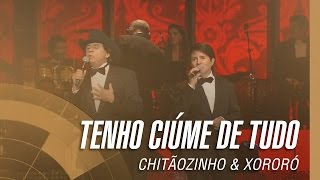 Chitãozinho amp Xororó  Tenho ciúme de tudo Sinfônico 40 Anos [upl. by Wilmar]