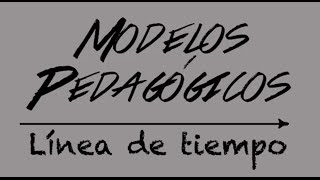 Modelos Pedagógicos Línea de tiempo [upl. by Zaid]