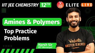 Amines amp Polymers Class 12  Top Practice Problem  JEE Main  JEE Advanced Harsh Sir Vedantu [upl. by Rabin]