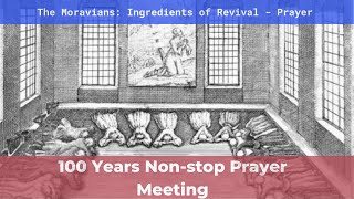 The 100 Years NonStop Prayer Moravians [upl. by Tigirb399]