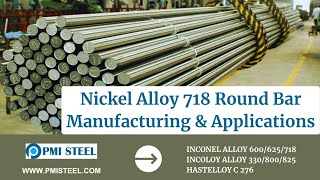 Nickel Alloy 718 Bar Manufacturing amp ApplicationsPMI SteelGlobal Supplier for Nickel Alloy Bars [upl. by Snyder]