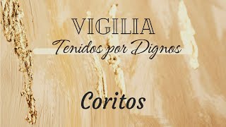 Vigilia Tenidos por Dignos  Coritos [upl. by Suvart]