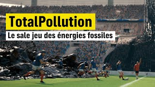 TotalPollution  le sale jeu des énergies fossiles [upl. by Swithbert111]