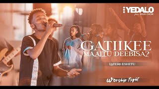 Yedalo For Jesus Choir  GATIIKEE MAALTU DEEBISA  New Live Worship [upl. by Anaillil]