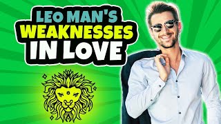 Leo in Love and Relationships  Biggest Weaknesses [upl. by Parent]