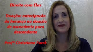 Direito com Elas  Doação Antecipação da herança Profª Christiane Furck [upl. by Dauf]