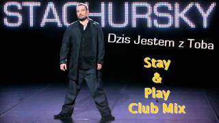 Stachursky  Dziś Jestem Z Tobą Stay amp Play Club Mix [upl. by Nimajeb]