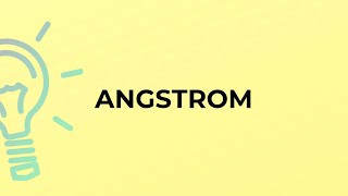 What is the meaning of the word ANGSTROM [upl. by Atneciv169]