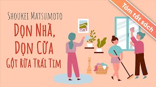 Tóm Tắt Sách Dọn Nhà Dọn Cửa Gột Rửa Trái Tim [upl. by Atalya]