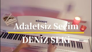 Adaletsiz SeçimDENİZ SEKİ Piyano coverPiyano ile çalınan şarkılar [upl. by Coriss]