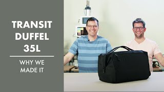 Transit Duffel 35L  Why We Made It [upl. by Aicilaanna698]