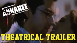 Ankahee  Theatrical Trailer [upl. by Llennhoj997]