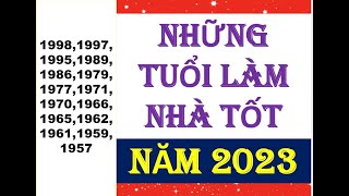 NHỮNG TUỔI LÀM NHÀ ĐẸP NĂM 2023 [upl. by Billy]